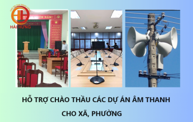 Audio Hải Hưng - Hỗ trợ chào thầu các dự án âm thanh cho xã, phường